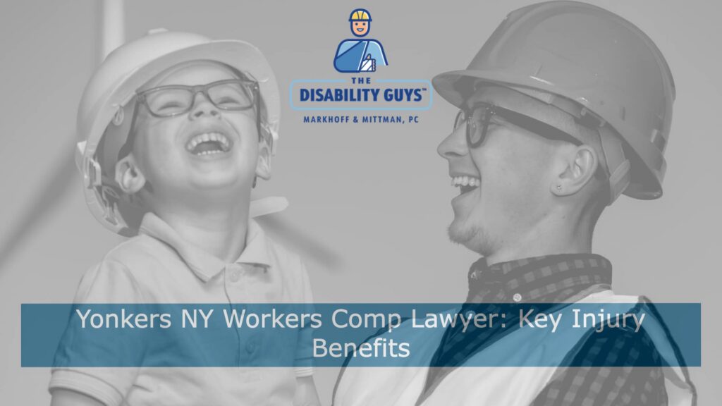 Yonkers NY Workers Comp Lawyer- Key Injury Benefits